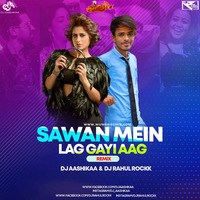 Sawan Mein Lag Gayi Aag Remix Dj Aashikaa X Dj Rahul Rockk by MumbaiRemix India™