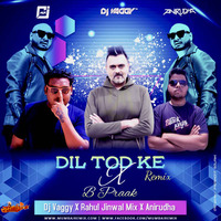 Dil Tod Ke Remix DJ Vaggy x Rahul Jinwal x Dj Anirudha by MumbaiRemix India™