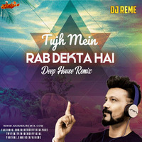TUJH MEIN RAB DEKHTA HAI - DJ REMES DEEP HOUSE MIX by MumbaiRemix India™