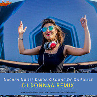 Nachan Nu Jee Karda X Sound Of Da Police DJ DONNAA REMIX by MumbaiRemix India™