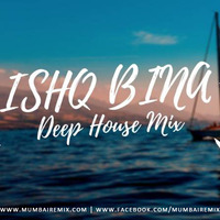 Ishq Bina (Deep House) Debb by MumbaiRemix India™