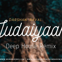 Darshan Raval - Judaiyaan (Deep House) Debb by MumbaiRemix India™