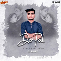 Do Pal Remix Song DJ Sumit by MumbaiRemix India™
