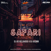 Safari (remix) - DJ AD Reloaded X Axonn by MumbaiRemix India™