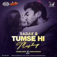 Tumse Hi Mashup ( Sadak 2 ) - Utkarsh Artist x Harshavardhan Mix by MumbaiRemix India™