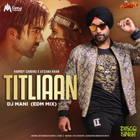 Titliaan (EDM Mix) - DJ Mani - Disco Singh by MumbaiRemix India™