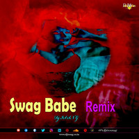 Swag Babe ( Remix 2.O ) Dj IS SNG by DJ IS SNG