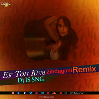 Ek Toh Kum Zindagani ( Remix  ) DJ IS SNG by DJ IS SNG