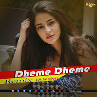 Dheme Dheme  ( Remix ) Dj IS SNG by DJ IS SNG