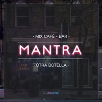 Mix Café - Bar MANTRA (Otra Botella) by Dj Argenis