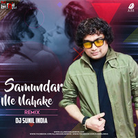 Samandar Mein Nahake (Remix) - DJ Sunil India by AIDD