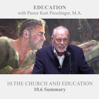 10.6 Summary - EDUCATION IN ARTS AND SCIENCES | Pastor Kurt Piesslinger, M.A. by FulfilledDesire