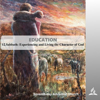 12.SABBATH-EXPERIENCING AND LIVING THE CHARACTER OF GOD - EDUCATION | Pastor Kurt Piesslinger, M.A. by FulfilledDesire