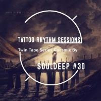 Tattoo Rhythm Mixtape Sessions-Twin tape Series Guest Mix by SoulDeep(Dezlar)#31 by Tattoo Rhythm Mixtape Sessions