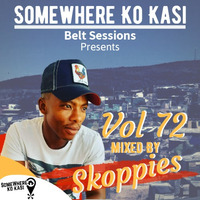 Somewhere ko kasi Belt session vol 72 mixed By Skoppies by Somewhere Ko Kasi Belt Sessions(SWKK)