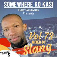 Somewhere ko kasi Belt session vol 73 Mixed by Slang by Somewhere Ko Kasi Belt Sessions(SWKK)
