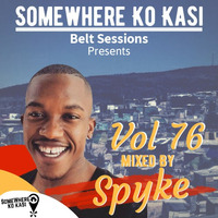 Somewhere ko kasi Belt session vol 76 Mixed by Spyke by Somewhere Ko Kasi Belt Sessions(SWKK)