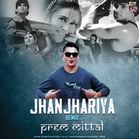 Jhanjhariya Remix By Prem Mittal by Prem Mittal