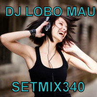 SETMIX340 by DJ LOBO MAU
