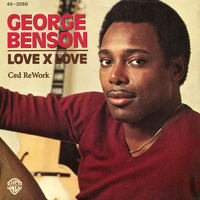 George Benson - Love x love (Ced ReWork) by  Ced ReWork