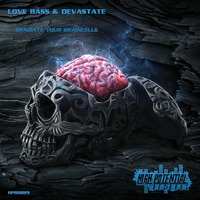 Love Bass & Devastate - Eradiate Your Braincells (HPR0029) by High Potential Records