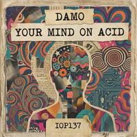 IOP137 - Your Mind On Acid by Dj Damo