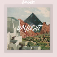 Bangerx - Daylight by BANGERX