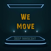 Deep Innocent - We Move by Deep Innocent