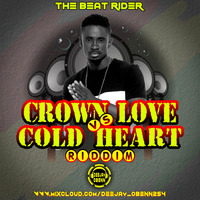 Crown Love Vs Cold Heart Riddims by Deejay Obenn