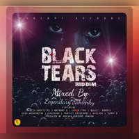 BLACK TEARS RIDDIM MIX BY JAHLINKY by Legendary Jahlinky