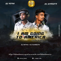 IM GOING TO AMERICA DANCE MIX DJ SANKETH &amp; DJ NITHU by Hk Beatz Records ©