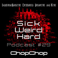 Sick-Weird-Hard - Podcast #29 | by ChopChop by Sick - Weird - Hard