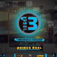 DOSE 13 - THROWBACK MASHUP PART 1 (128 Kbps) by Noel Prince Zeejay