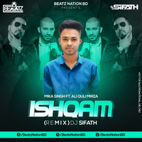 Ishqam - Mika Singh ft Ali Quli Mirza (Remix) DJ Sifath by DJ Sifath