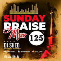 Episode 125_Shed Sunday Praise by DJ SHED
