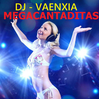 MEGACANTADITAS - La musica es vida dale al PLAY - Dj Vaenxia by José Luis Córdoba Orozco VAENXIA