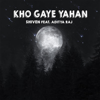 Kho Gaye Yahan - Shiven feat. Aditya Raj by Shiven Music