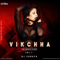 Vikchha The Untold Story Vol.01 - DJ Chhaya