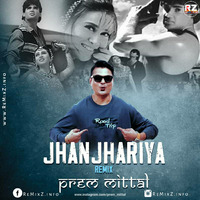 Jhanjhariya (Remix) - By Prem Mittal by ReMixZ.info