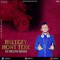 Bheegey Hont Tere (Remix) - DJ Melvin NZ by ReMixZ.info