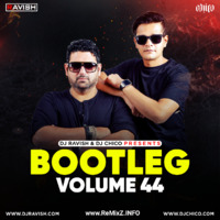 Bootleg Vol. 44 - DJ Ravish &amp; DJ Chico