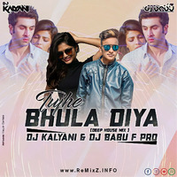 Tujhe Bhula Diya (Deep House Remix) - DJ Kalyani X DJ Babu F Pro by ReMixZ.info