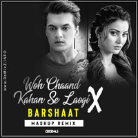 Woh Chaand Kahan Se Laogi X Barsaat (Chill Out Mashup) DJ Bibhu by ReMixZ.info