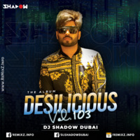 Desilicious 103 - DJ Shadow Dubai