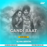 GANDI BAAT (EDM DROP X SOUTH) REMIX DJ GRX by DJ GRX OFFICIAL