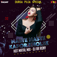Naste Naste Kapor Kholse (Hot MataL Mix) DJ AR RoNy by DJ AR RoNy Bangladesh