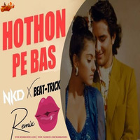 Hothon-Pe-Bas-Remix-DJ-Nkd-X-Beat-Trick(MumbaiRemix.Com) by D J RK Rahul