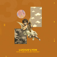 I.H.P #33 Mixed By Lucius'Lyon by Intelligible House Podcast