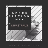 Appreciation Mix To Lefa Strauz by Mnr. Softboy