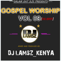 DJ LAMSZ GOSPEL WORSHIP VOL 09 {SWAHILI} {HOLLA @ 0718 410 562 29TH SEPT 2020} by Djlamsz_kenya